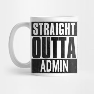 Straight Outta Admin Mug